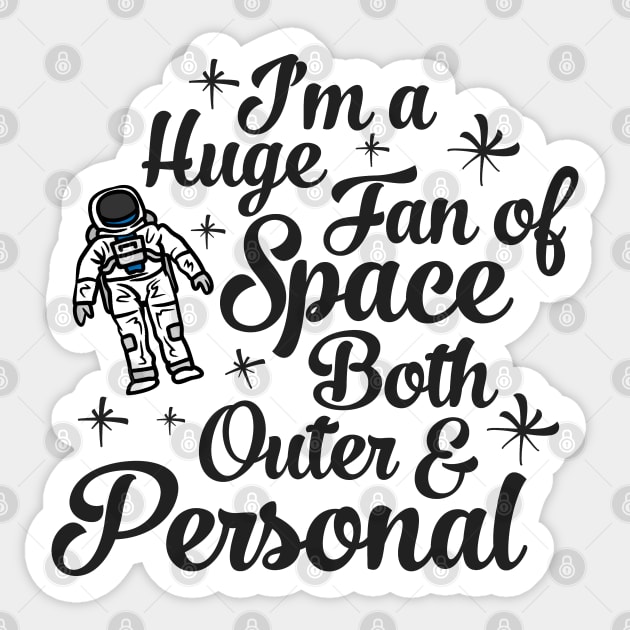 Im a Huge Fan Of Space Both Outer and Personal Sticker by Zen Cosmos Official